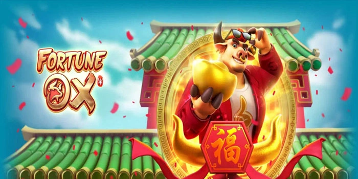 Slot Fortune Ox Dengan Peluang Menang Paling Tinggi